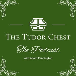 The Tudor Chest Podcast