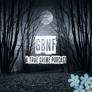 GBNF: A True Crime Podcast